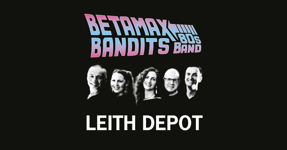 Betamax Bandits: An Evening of 80s at Leith Depot