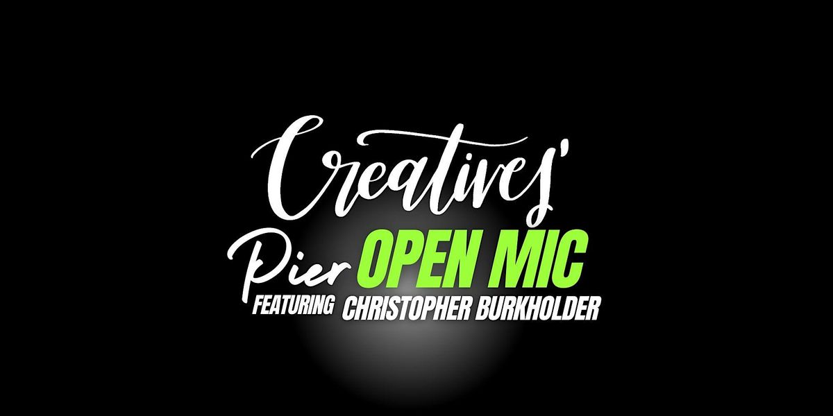 Creatives' Pier | Open Mic ft. Christopher Burkholder
