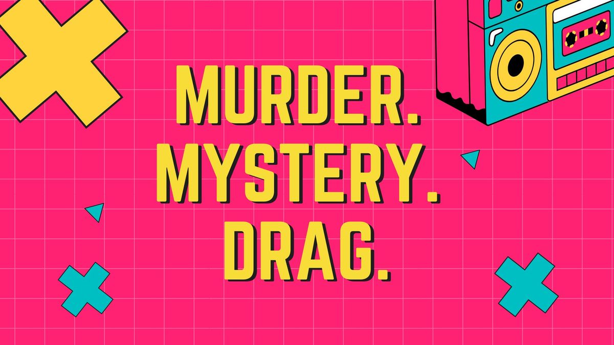 1980s Murder Mystery Drag Show 