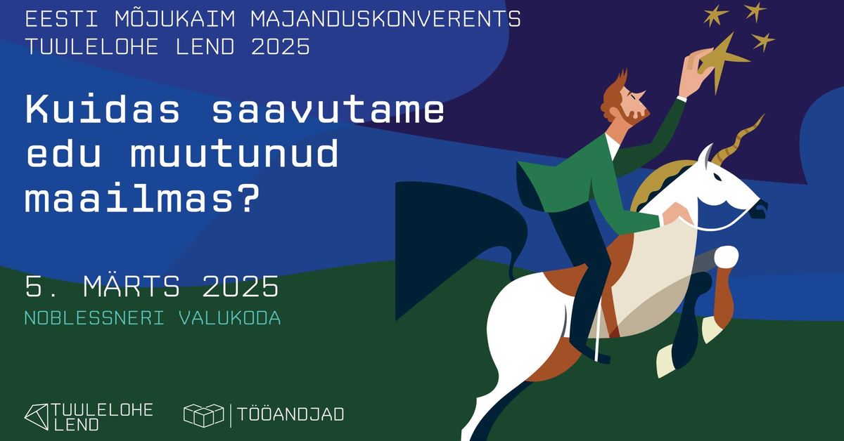 Majanduskonverents "Tuulelohe lend 2025: Kuidas saavutame edu muutunud maailmas?"