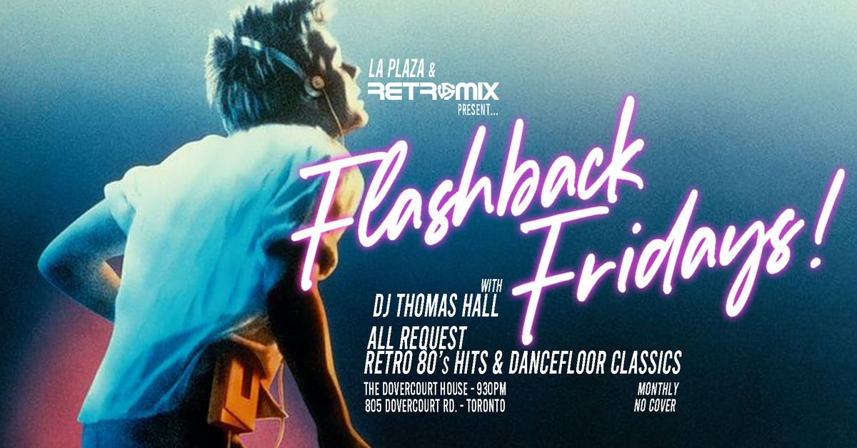 La Plaza Toronto & Retro Mix presents \u201cFlashback Fridays at The Dovercourt\u201d