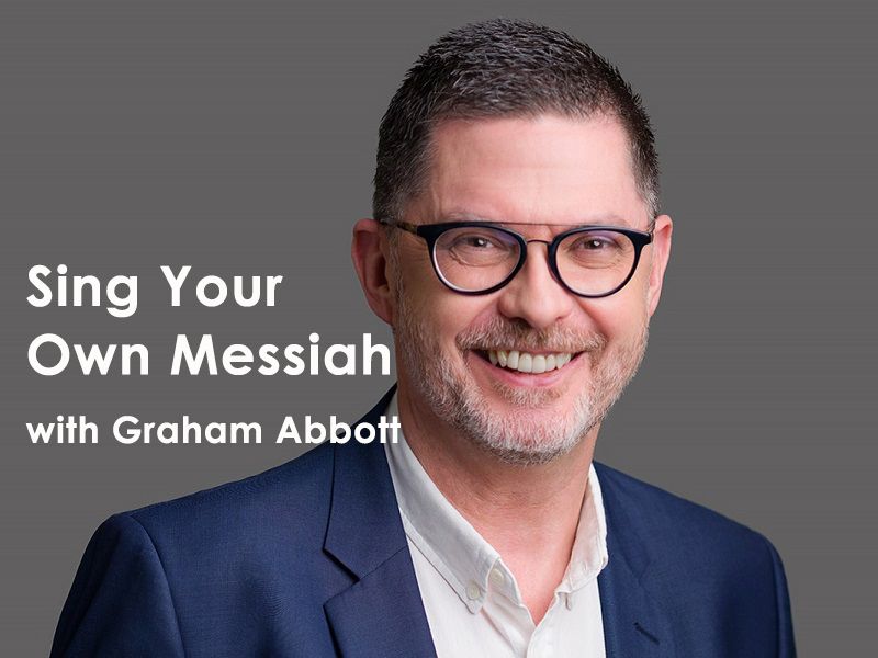 Sing Your Own Messiah with Graham Abbott