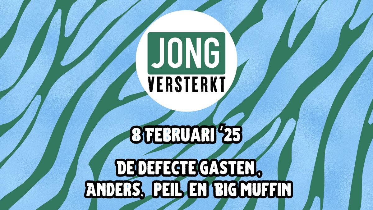 Jong versterkt presents: De Defecte gasten, Anders, Peil & Big Muffin