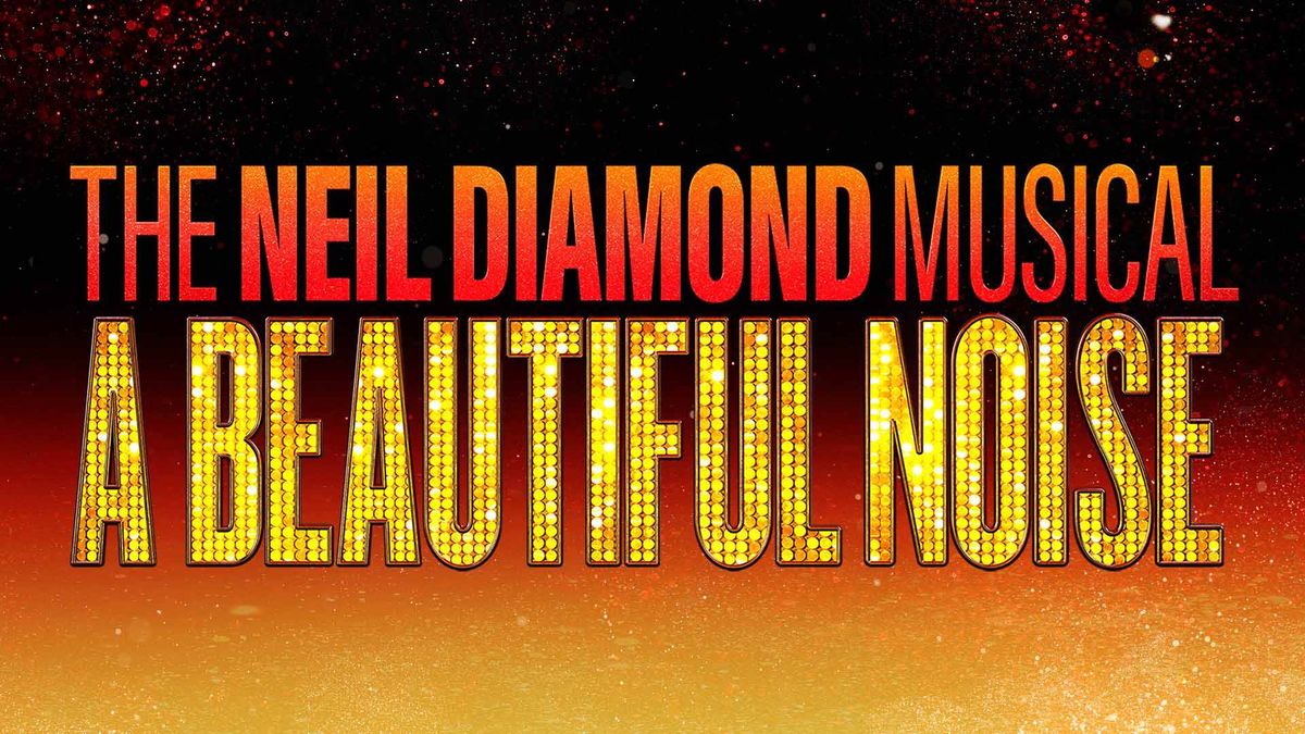 A Beautiful Noise - The Neil Diamond Musical