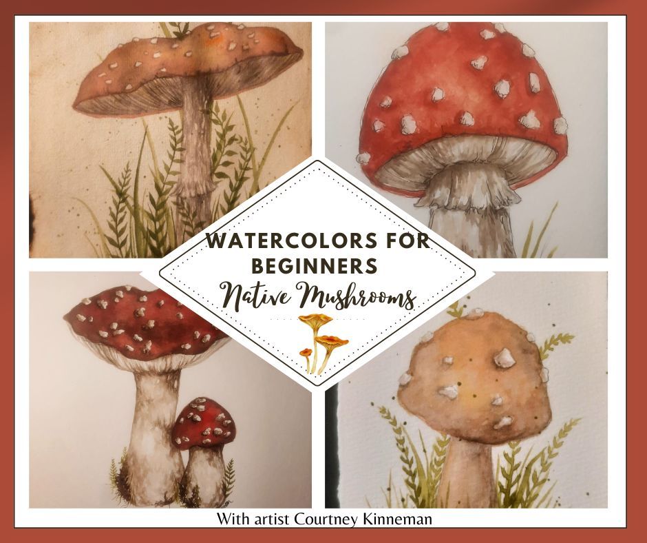 Watercolors for Beginners -Native Mushrooms