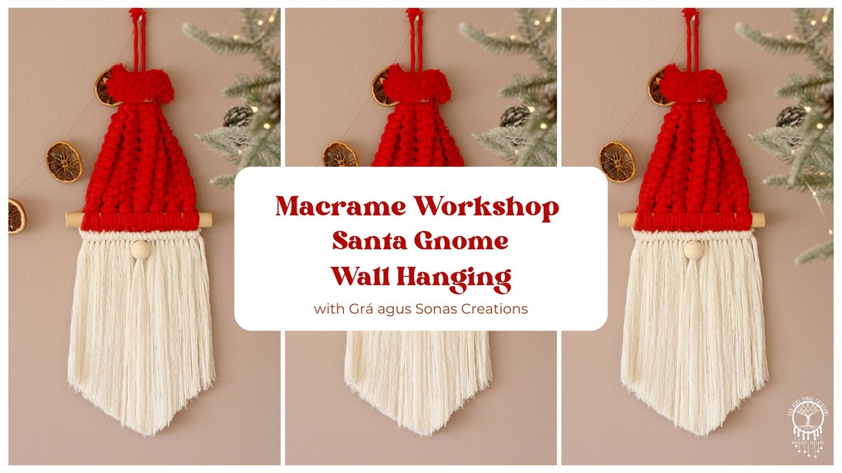 Christmas Macrame Workshop, Santa Gnome Wall Hanging