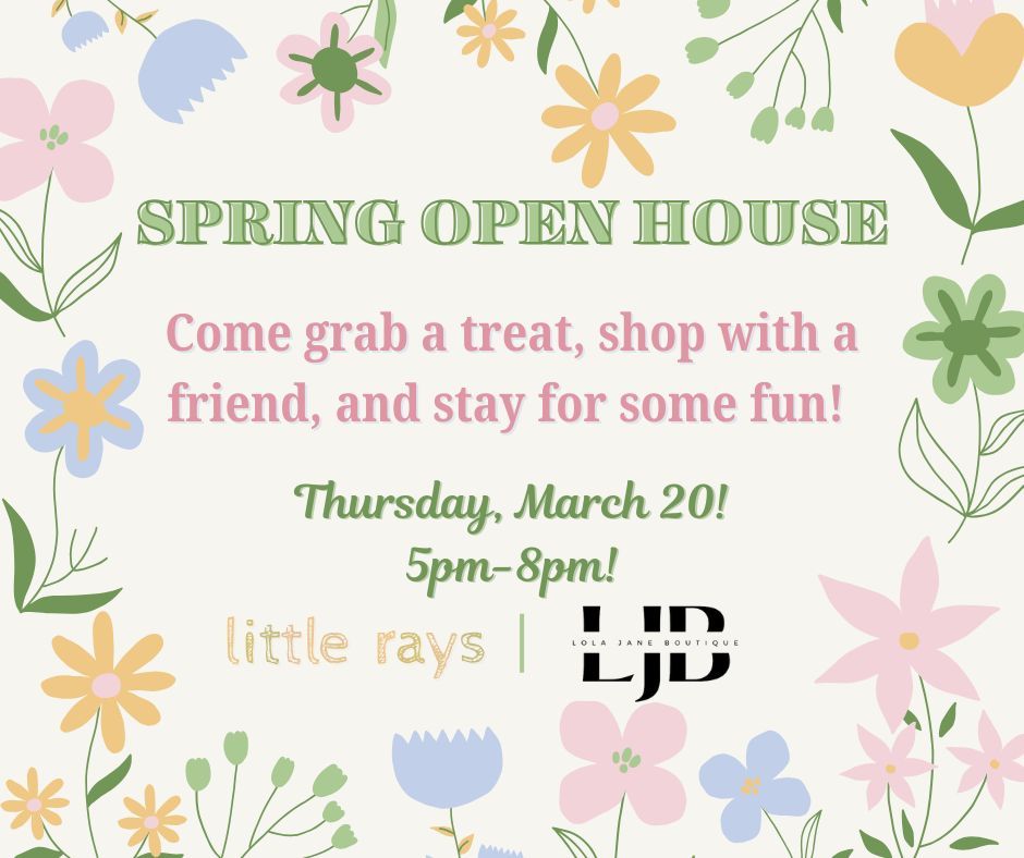 SPRING OPEN HOUSE!