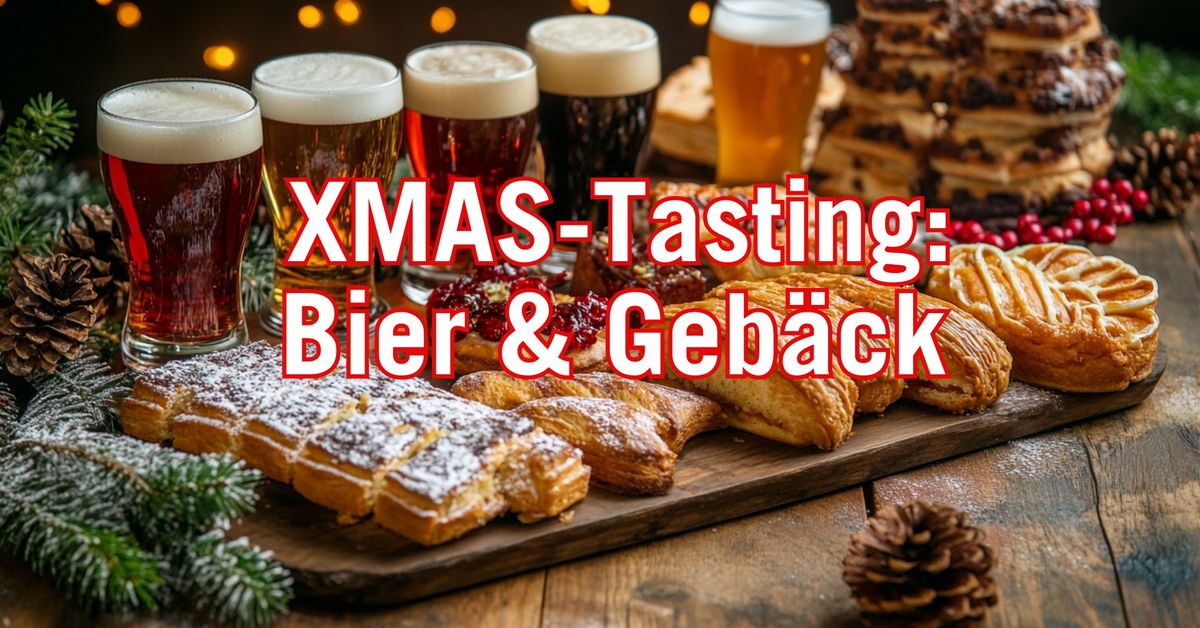 XMAS-Tasting: Bier & Geb\u00e4ck