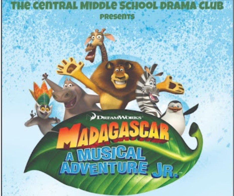 Madagascar - Musical Adventure Jr. Presented by the Central Middle School Drama Club