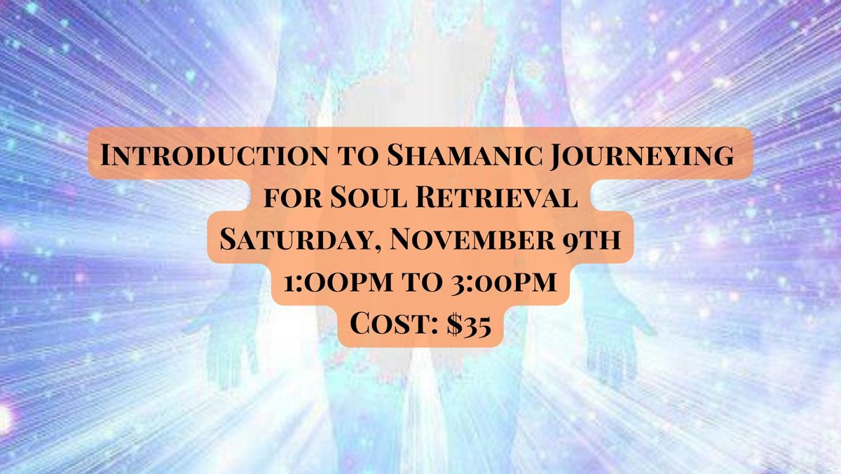 Introduction to Shamanic Journeying for Soul Retrieval By Lehman Shaw