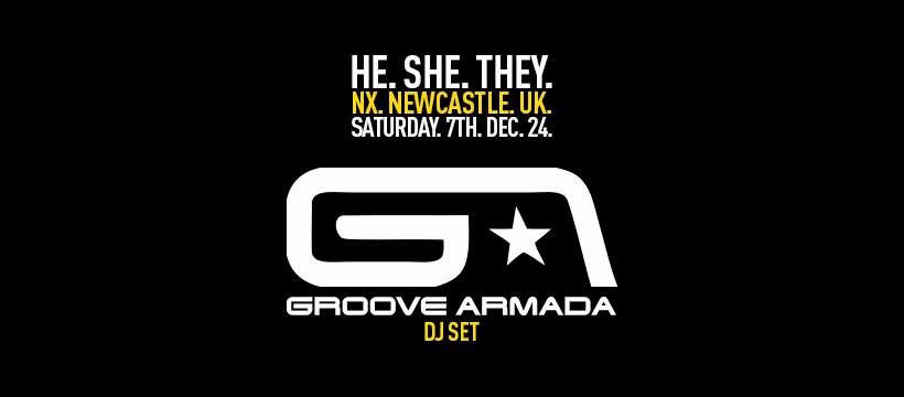 HE.SHE.THEY. | GROOVE ARMADA | NX 