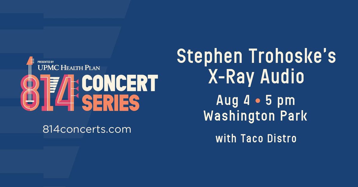 Washington Park - 814 Concert Series: Stephen Trohoske's X-Ray Audio