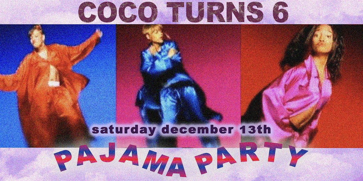 Coco Turns 6 Pajama Party!