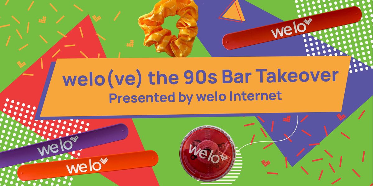 welo(ve) the 90s - Bar Takeover