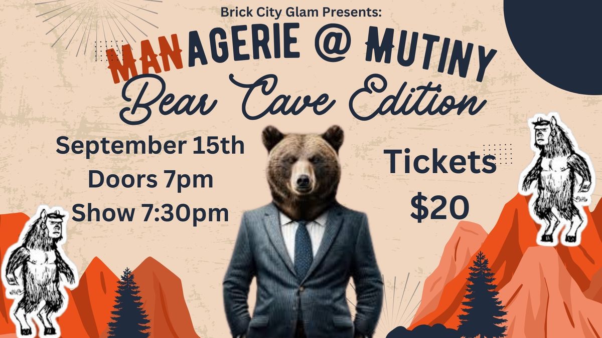 MANagerie @ Mutiny: BEAR CAVE EDITION