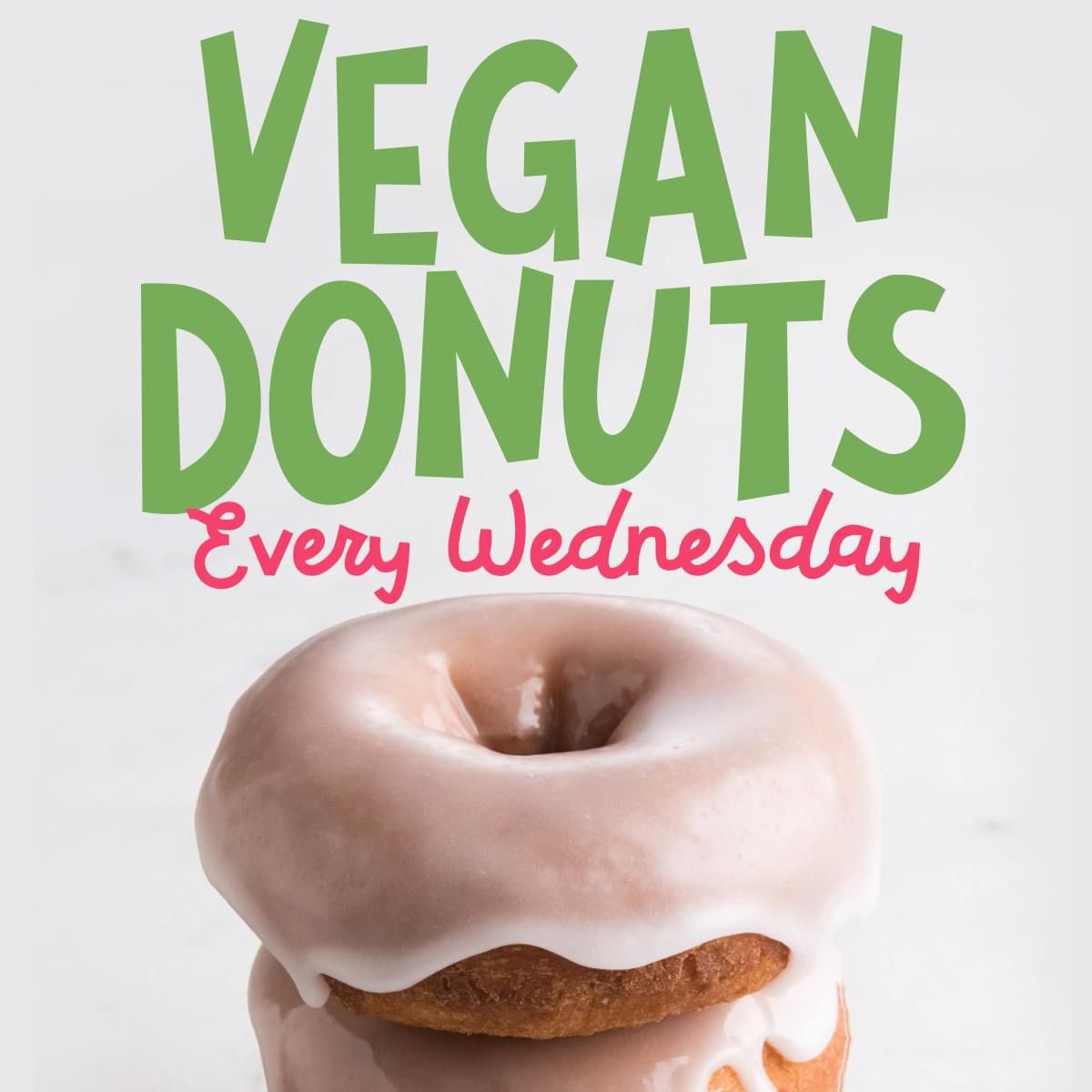 VEGAN DONUTS Now Available Every Wednesday!