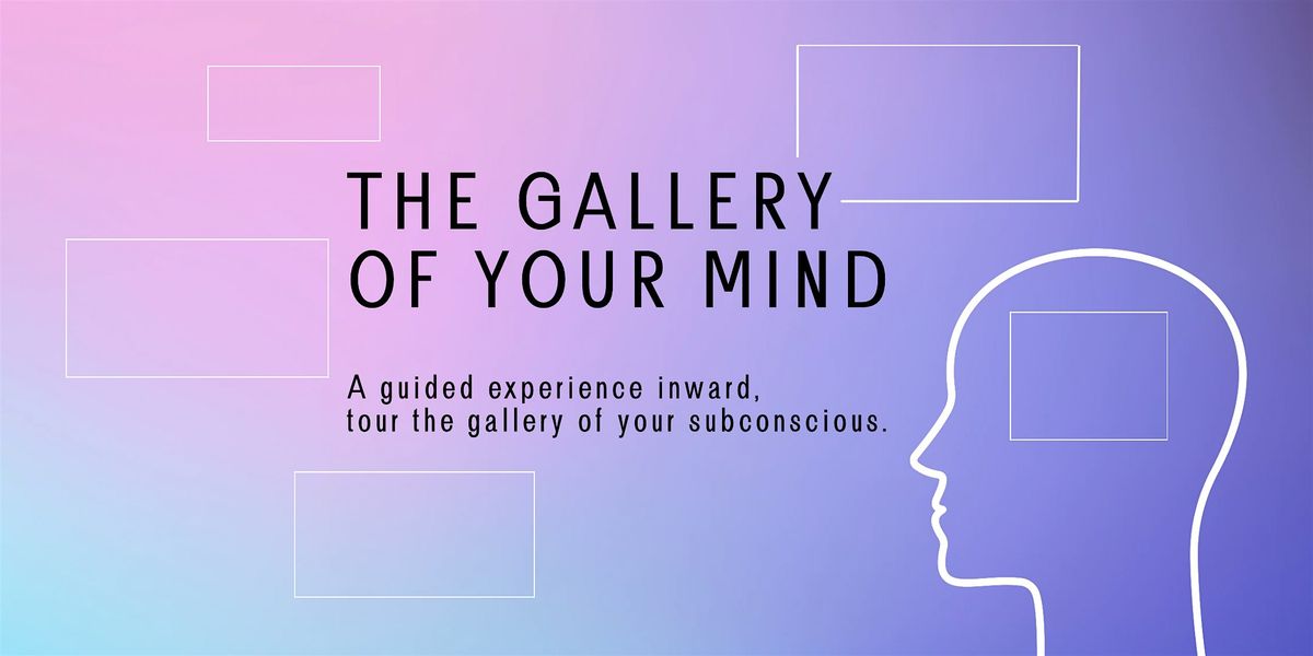 Tour the Gallery of Your Mind