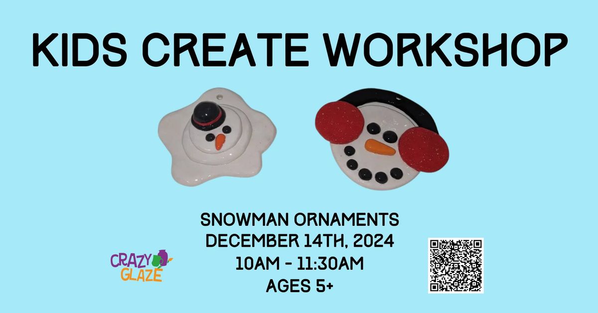 Kids Create Workshop - Snowman Ornaments (Ticket Required)