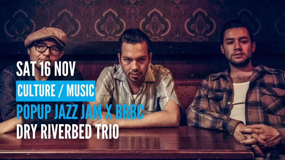 [Music] BRBC Presents: Dry Riverbed Trio + Midnight Mary + Late Blues Jam