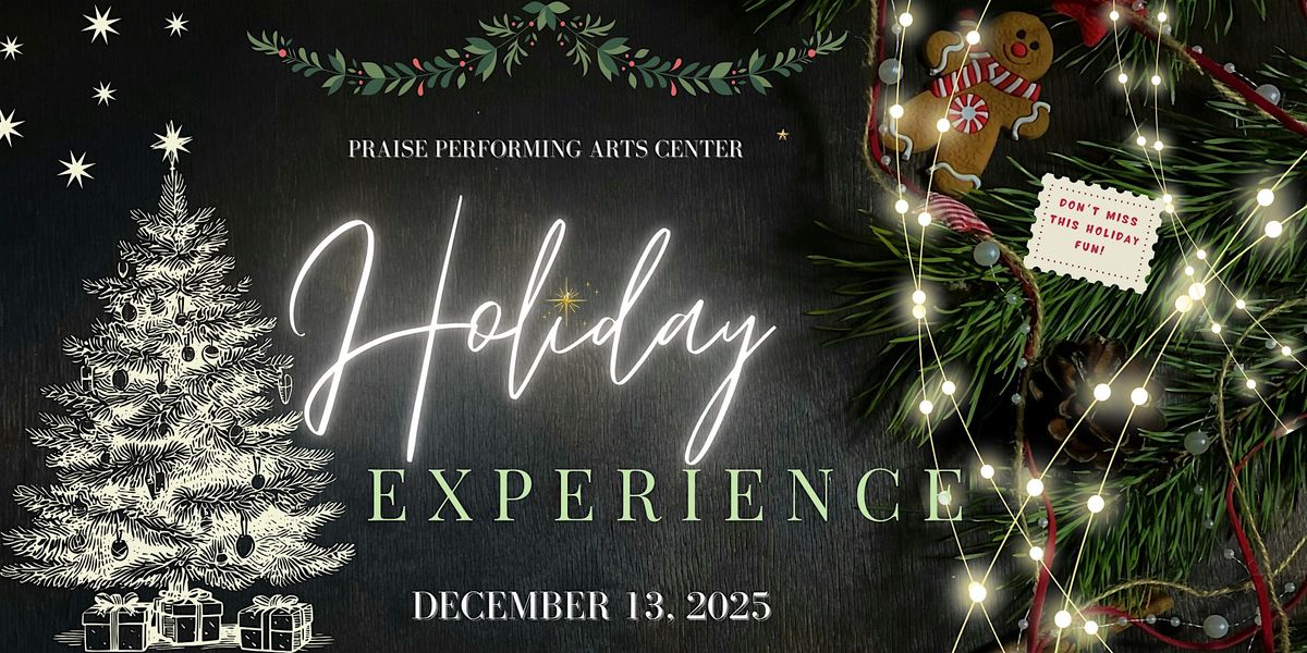 Holiday Experience at Praise Performing Arts Center