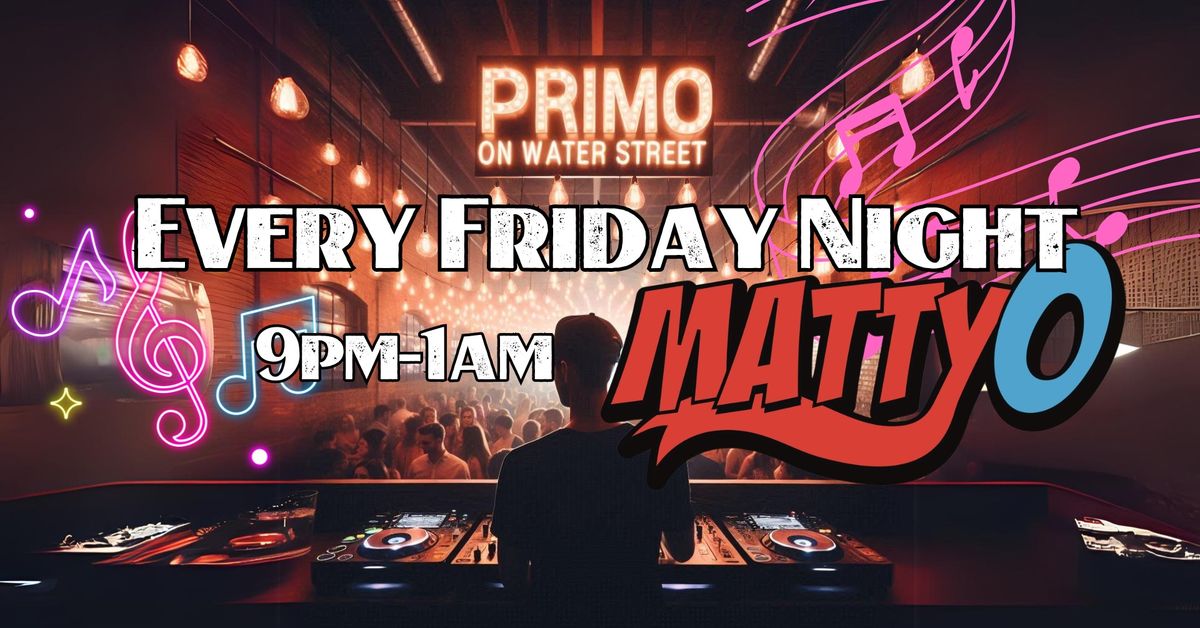 Every Friday Night! House Party at Primo's with Dj MattyO