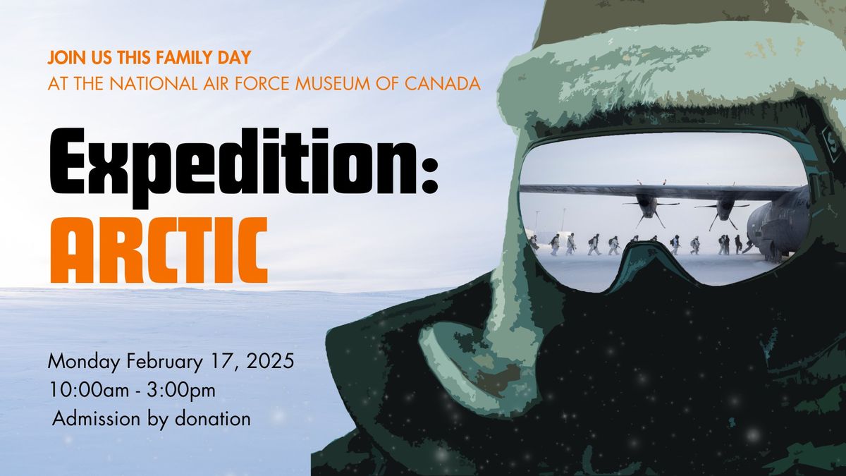 EXPEDITION: ARCTIC - Family Day at the National Air Force Museum of Canada