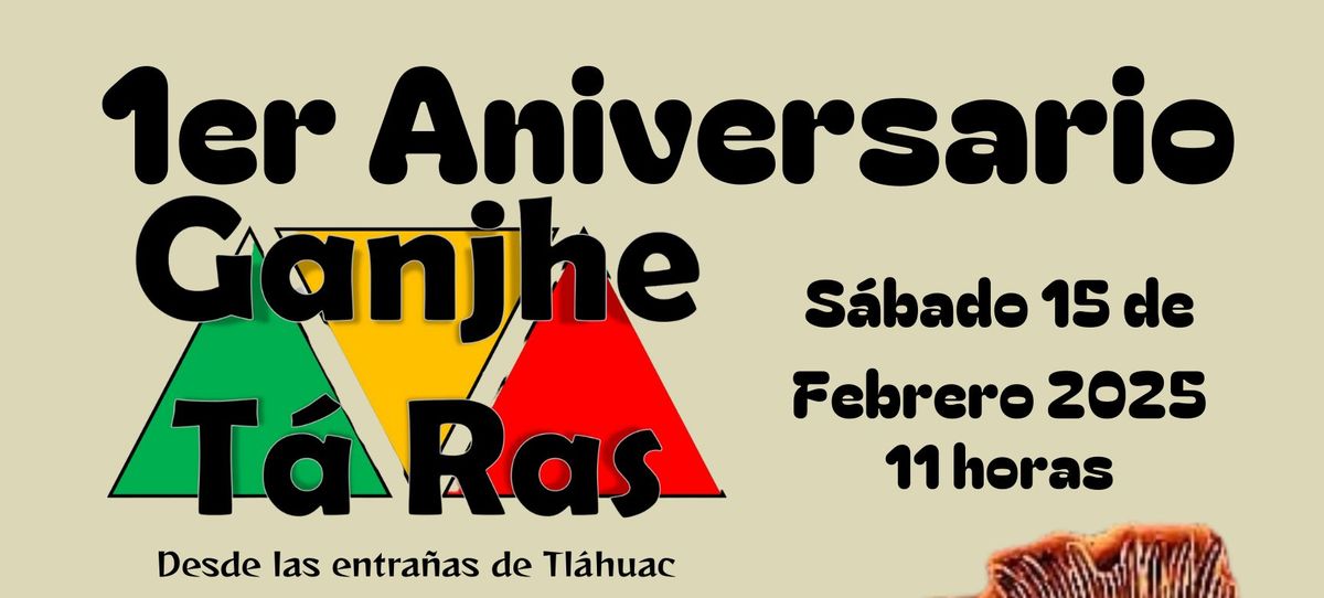 1er aniversario Ganjhe T\u00e1 Ras