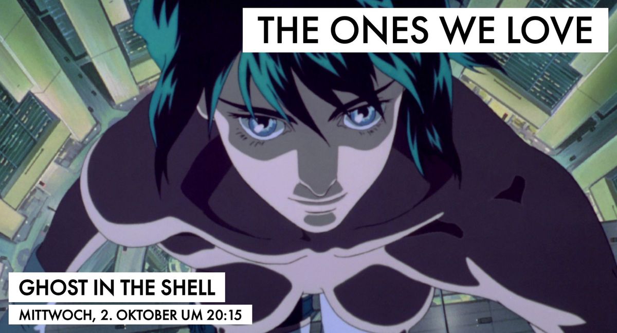 GHOST IN THE SHELL im Rahmen von THE ONES WE LOVE - Anime