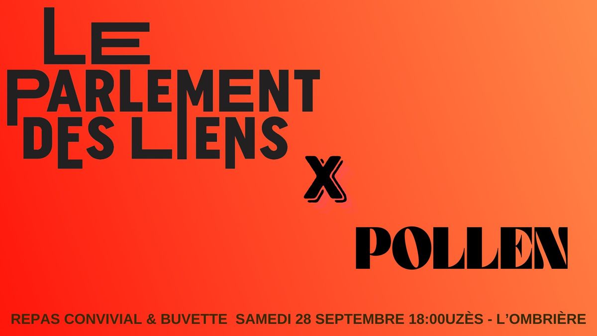 Soir\u00e9e Pollen pendant le Parlement des Liens