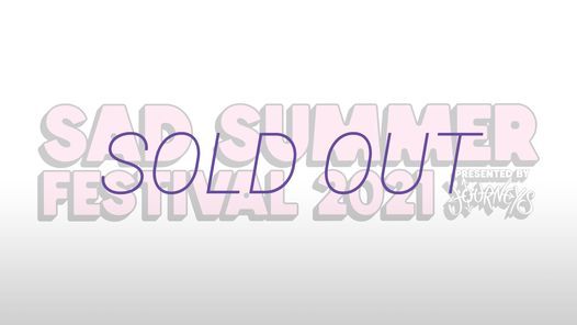 Sold Out - Sad Summer Festival Presented by Journeys