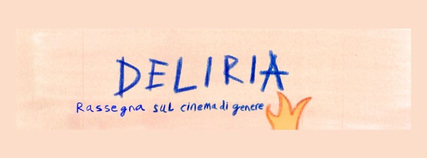 \ud83c\udfa5 "DELIRIA" - Rassegna sul cinema di genere w\/ Cinema Ipogeo