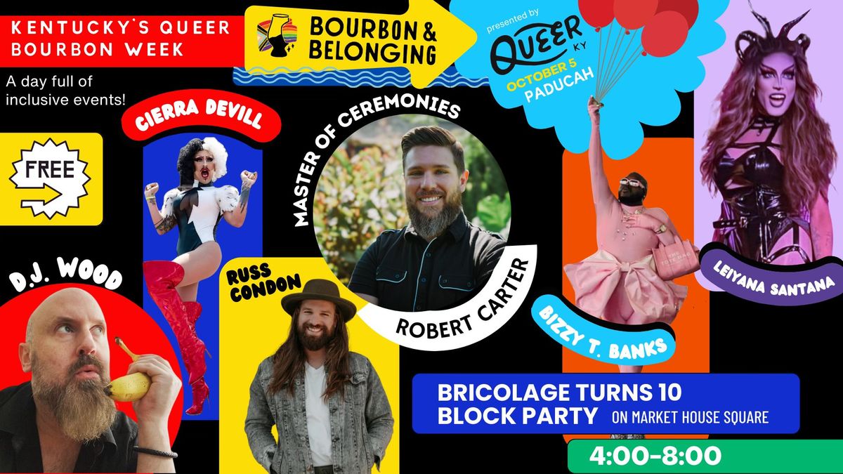 Bourbon & Belonging & Bricolage TURNS 10 Block Party