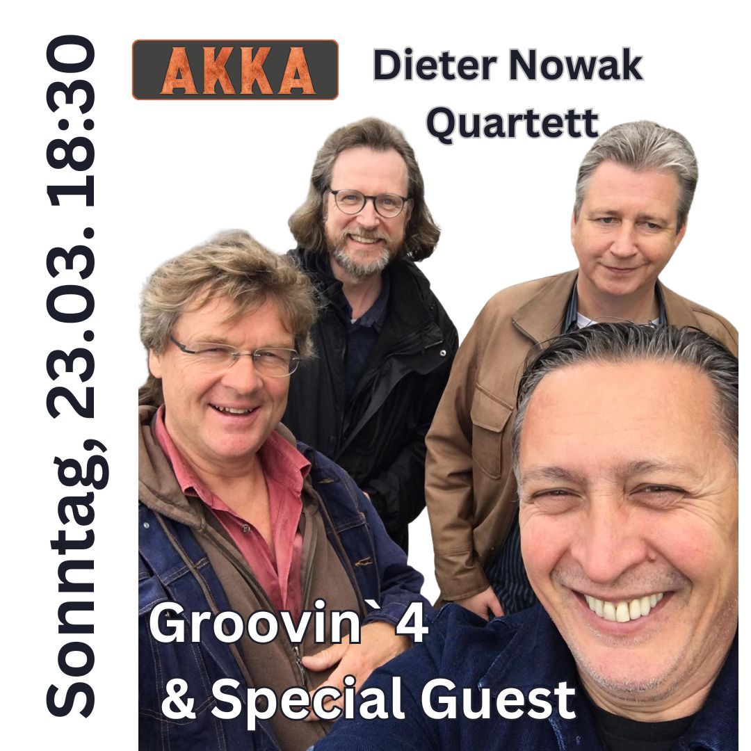 Dieter Nowak Quartett - Groovin\u02cb4 & special Guest live in der AKKA