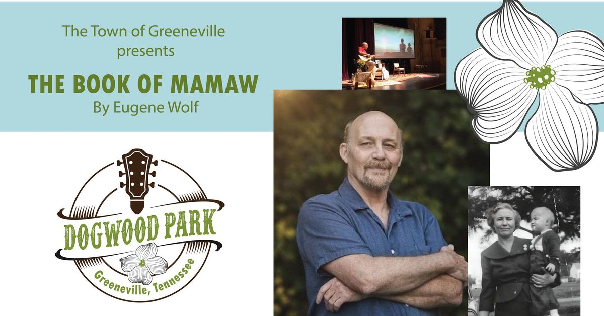 The Town of Greeneville Presents THE BOOK OF MAMAW By Eugene Wolf