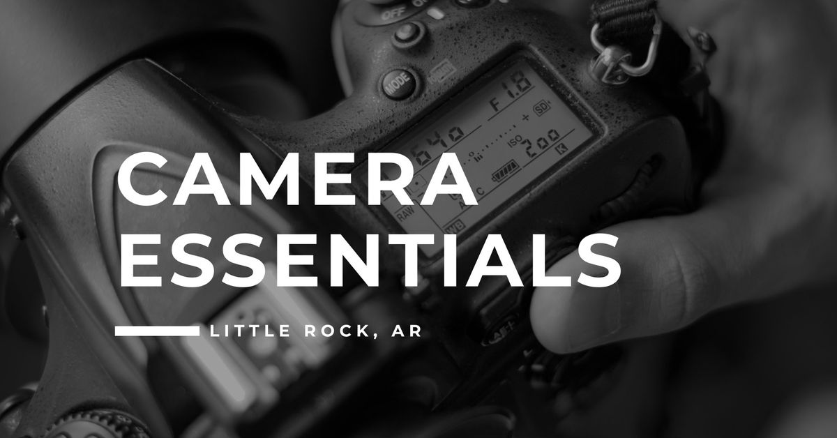 101. Camera Essentials - Little Rock