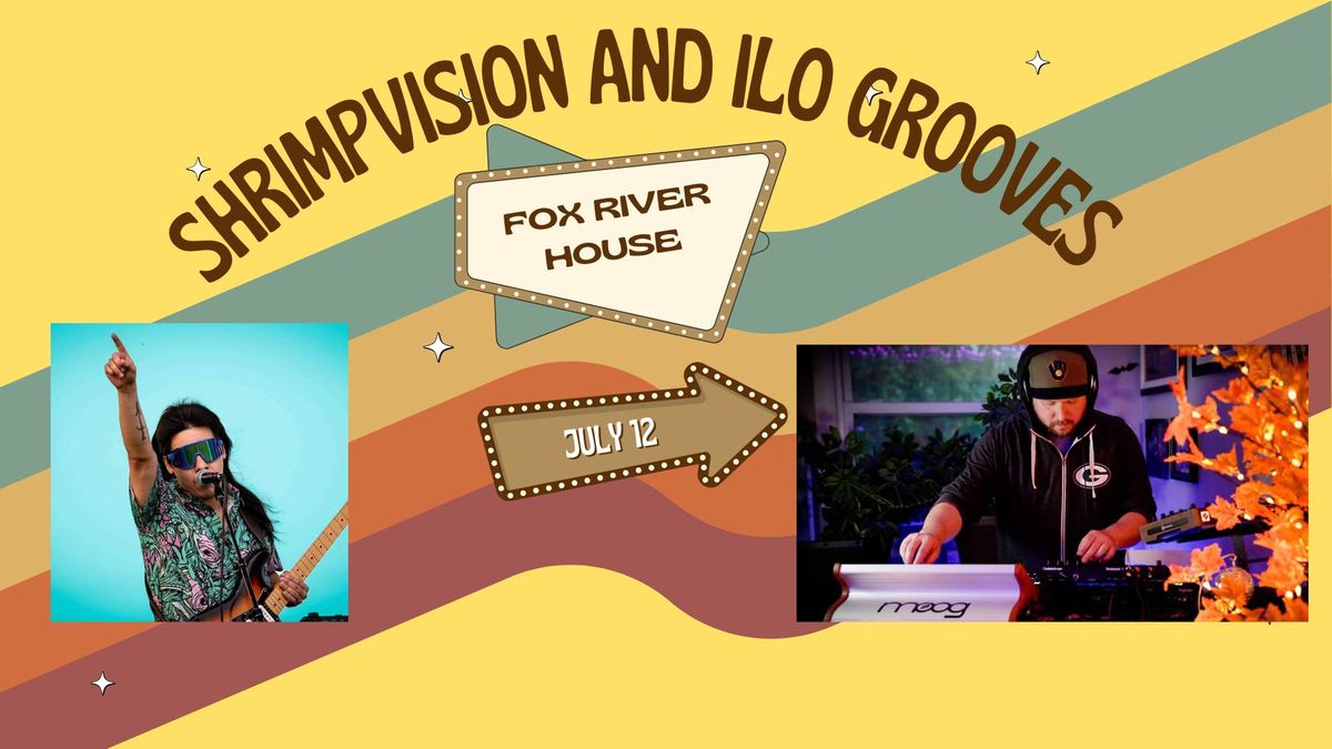 Shrimpvision and iLo at Fox River House