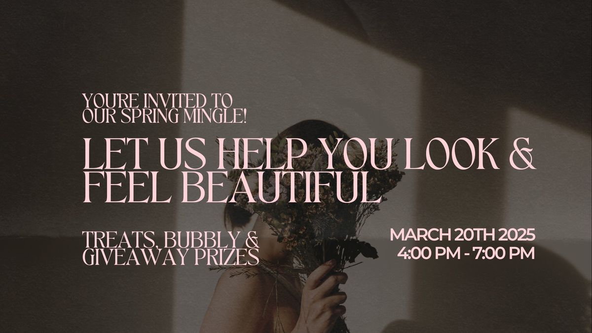 \ud83c\udf38 You\u2019re Invited to Our Spring Mingle! \ud83c\udf38 | Let Us Help You Look & Feel Beautiful! \u2728\ud83d\udc86\u200d\u2640\ufe0f\ud83d\udc96