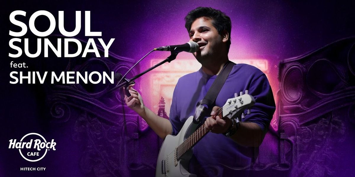 Soul Sundays Ft. Shiv Menon