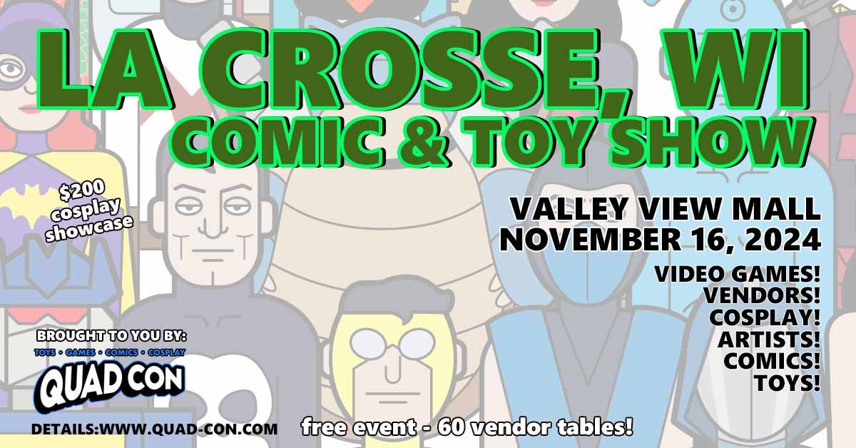 La Crosse Comic & Toy Show November 16 - Free Event Valley View Mall