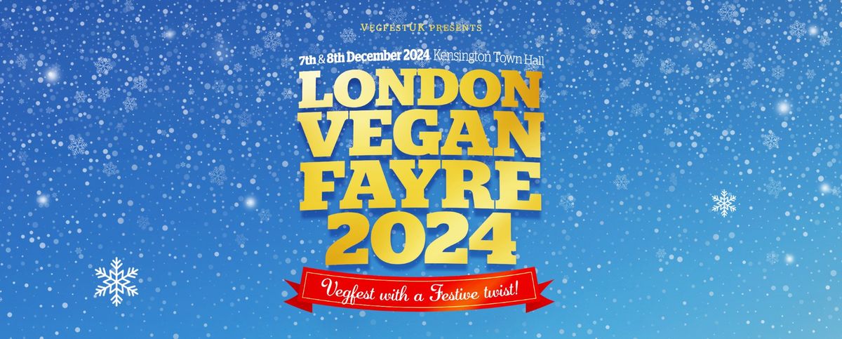 London Vegan Fayre December 7th 8th 24