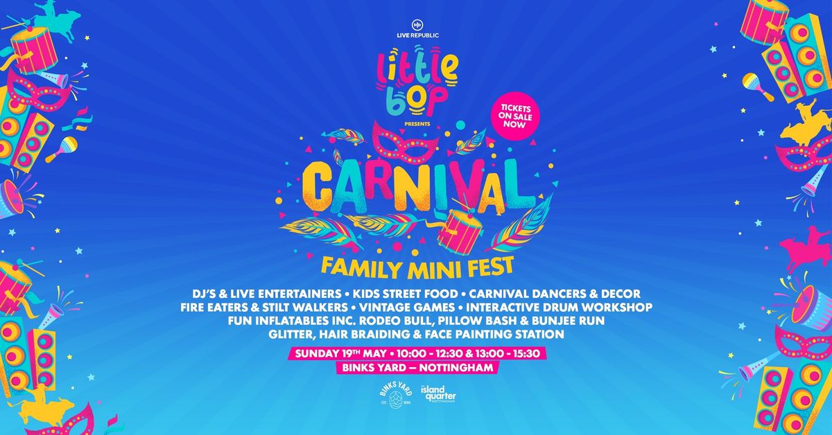 Little Bop Carnival Comes to Nottingham | Family Mini Fest | 2 sessions MORNING or AFTERNOON.