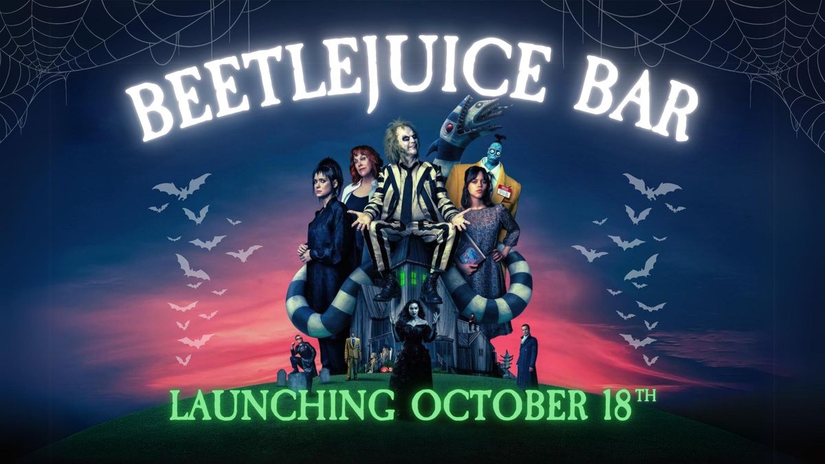 Beetlejuice Bar - EXTENDED THROUGH 11\/24