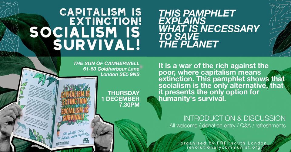 Capitalism is Extinction, Socialism is Survival! - Pamphlet launch in South London