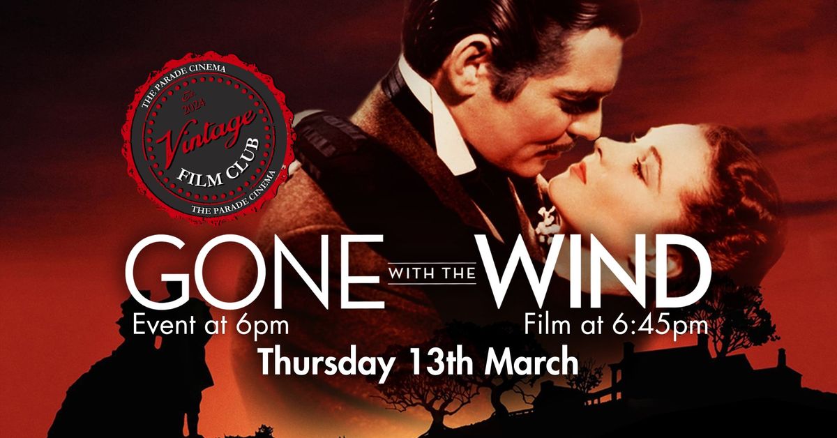 VINTAGE FILM CLUB - Gone With The Wind