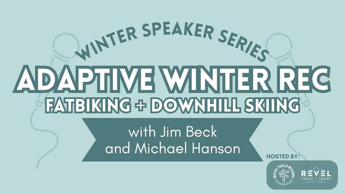 Winter Speaker Series: Adaptive Winter Rec with Jim Beck & Michael Hanson