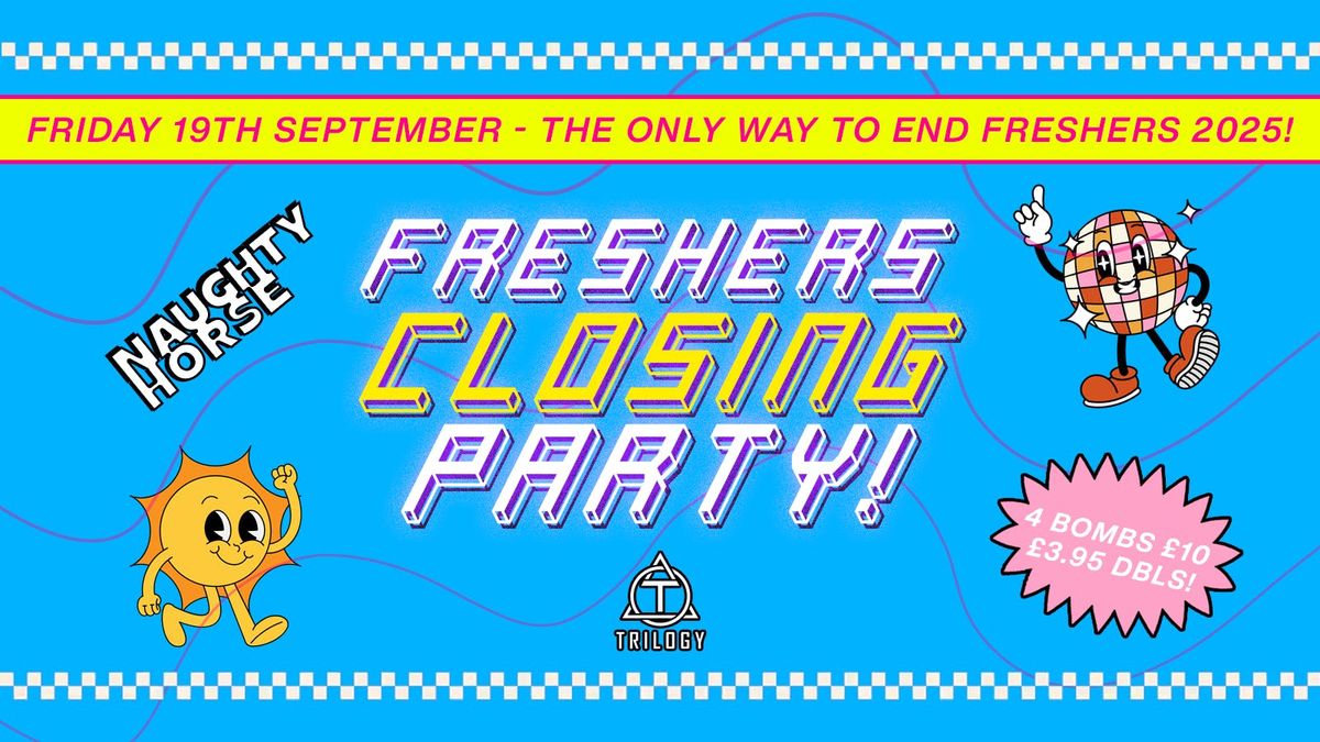 Freshers Closing Party - [New Venue TBA]