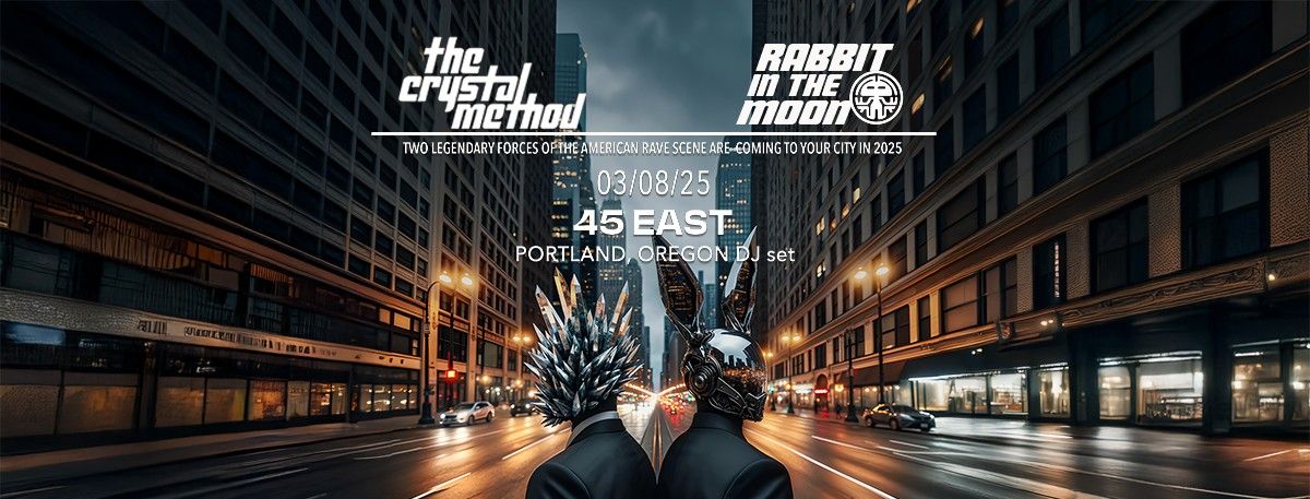 The Crystal Method & Rabbit In The Moon (DJ Sets) at 45 East