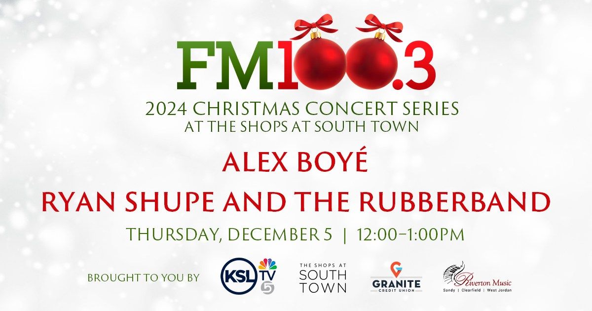 FM100.3 Christmas Concert with ALEX BOYE and RYAN SHUPE AND THE RUBBERBAND