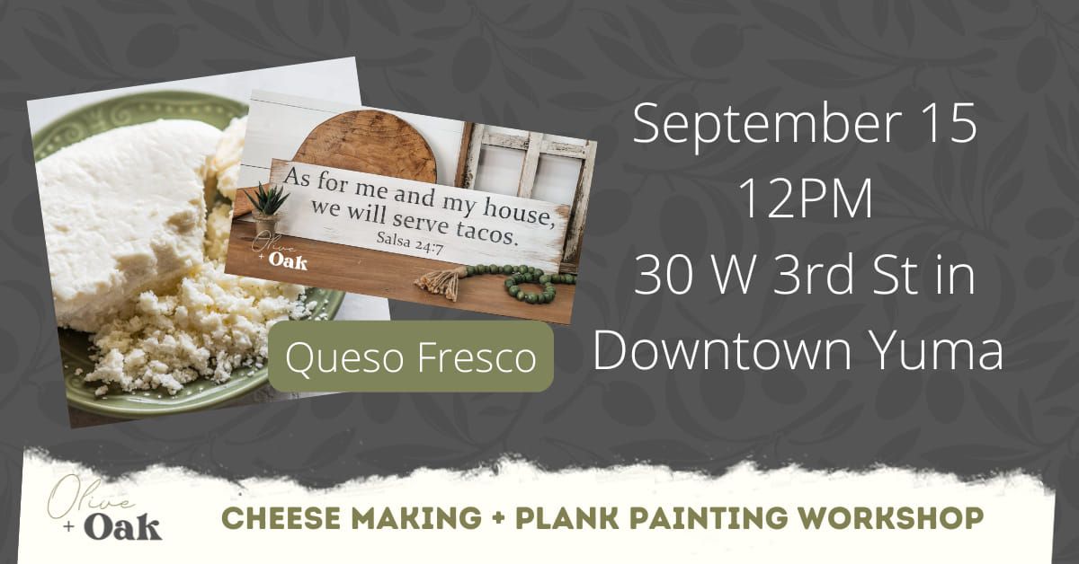 Queso Making + Plank Painting Workshop @ Olive + Oak