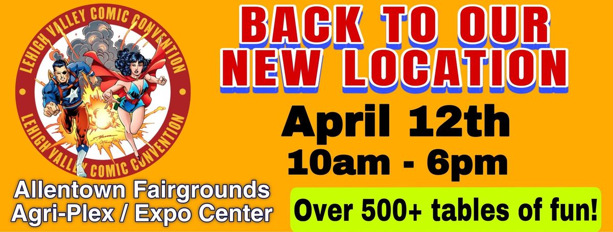 BACK TO OUR NEW LOCATION! April 12th LVCC @ Allentown Agri-Plex \/ Expo Center 10am - 6pm ONLY $10 